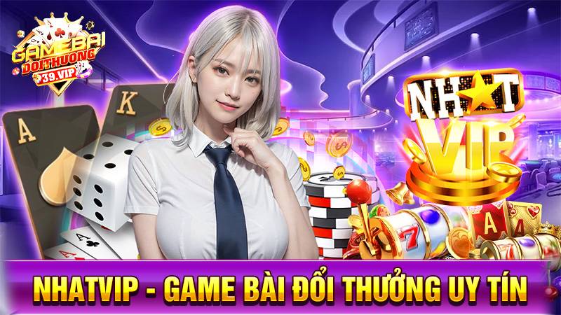 Nhatvip: Game bài đổi thưởng đẳng cấp số 1 nạp rút thần tốc 5 Game bài đổi thưởng Nhatvip